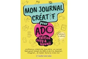 Mon journal creatif pour ado | cozy & kawaii | confiance, créativité, bien etre : un carnet feel-good inspirant !: Activité créative ado | 12-17 ans | cahier de vacances ado |livre ado fille garçon
