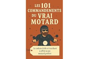 Les 101 Commandements Du Vrai Motard: Le cadeau drôle et touchant à offrir à son motard préféré
