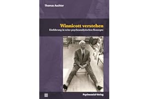 Winnicott verstehen: Einführung in seine psychoanalytischen Konzepte (Bibliothek der Psychoanalyse)