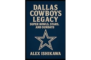 Dallas Cowboys Legacy: Super Bowls, Stars, and Sundays