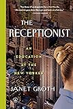 Receptionist: An Education at the New Yorker by 