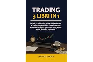 TRADING: Include 3 Libri Trading Online, Trading System e Trading Stagionalità. Da Zero a Trader con numerose Strategie Operative su Indici, Azioni, Forex, Bitcoin e Criptovalute: 5