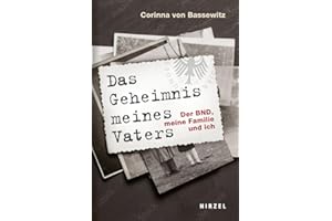 Das Geheimnis meines Vaters: Der BND, meine Familie und ich