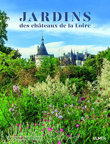 Télécharger Les jardins des Châteaux de la Loire PDF Ebook En Ligne