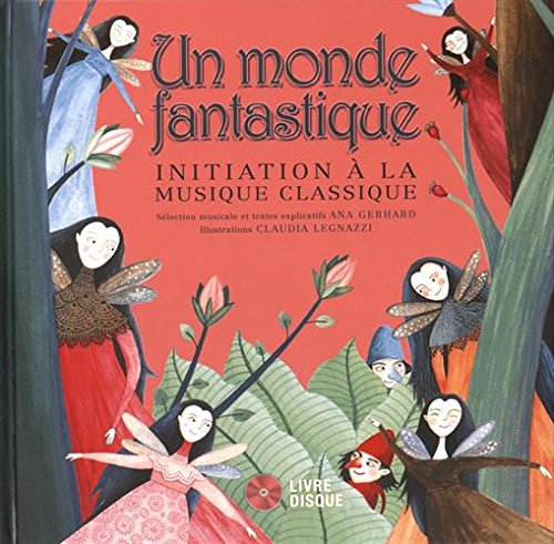 couverture de : Un monde fantastique, initiation &agrave; la musique classique
