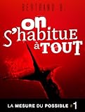 Image de On s'habitue à tout - La mesure du possible