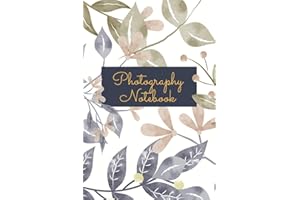 Photography Notebook: Photo and Photography Log Book to Record and Track Camera Settings and Weather - With Set-Up Checklist - Photographer Gift Idea for Christmas -