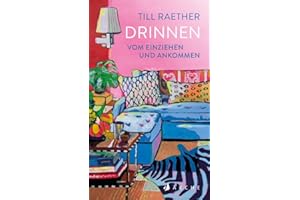 Drinnen: Vom Einziehen und Ankommen