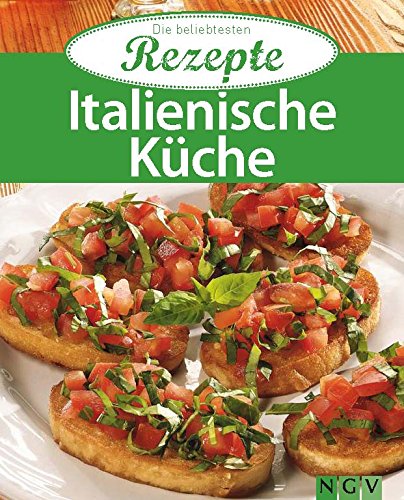 Download Italienische Küche: Die beliebtesten Rezepte Download Italienische Küche: Die beliebtesten Rezepte