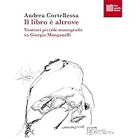Il libro è altrove. Ventisei piccole monografie su Giorgio Manganelli