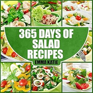 Salads: 365 Days of Salad Recipes (Salads, Salads Recipes, Salads to go, Salad Cookbo