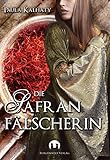 Bücher Neuerscheinungen 2022 - Die Safranfälscherin: Historischer Roman von Paula Kalhaty