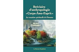 Bréviaire d'anthropologie corps-âme-esprit - La vocation spirituelle de l'homme