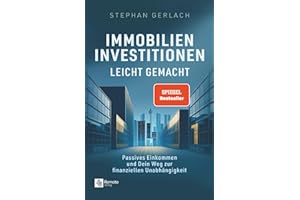 Immobilien-Investitionen leicht gemacht: Passives Einkommen und Dein Weg zur finanziellen Unabhängigkeit