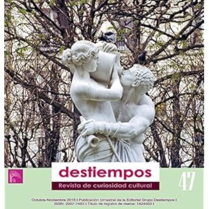 Revista Destiempos n 47 (octubre-noviembre 2015): Revista de divulgación académica y cultural