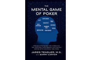 The Mental Game of Poker: Proven Strategies for Improving Tilt Control, Confidence, Motivation, Coping with Variance, and Mor