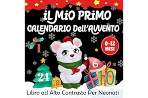 Il Mio Primo Calendario Dell'avvento -Libro ad Alto Contrasto per Neonati 0-12 Mesi: Magiche Illustrazioni e Poesie Piene di Tenerezza per Celebrare il Primo Natale dei Neonati -I Piccoli Montessori