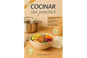 Cocinar sin pensar: Menú Semanal con Recetas Rápidas y Fáciles, Guiado por una Completa Lista de la Compra. El Secreto Para Hacer Comidas Deliciosas, Saludables (Edición en español)