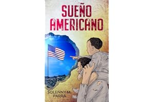 Sueño Americano: Kurzgeschichten in spanischer Sprache (B1-B2): Einwanderer aus Lateinamerika und ihre Suche nach einem besseren Leben in den USA ... zum Lernen der spanischen Sprache)