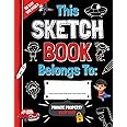 The Best Sketch Book For Boys Only: Fun Drawing Pad for Kids Includes Creative Ideas | Secret Sketchpad for Children Contains