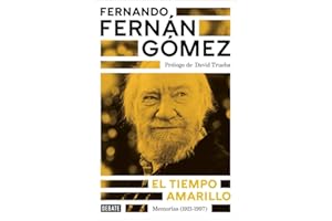 El tiempo amarillo: Memorias (1921-1997) (Biografías y Memorias)