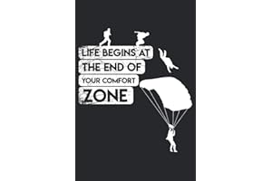 Life Begins At The End Of Your Comfort Zone: Blank Lined Skydiving Notebook, Parachute Gift Notebook, Paragliding Notebook or Skydiver Notebook Gift