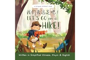 Let's Go on a Hike - Written in Simplified Chinese, Pinyin, and English: A Bilingual Children's Book