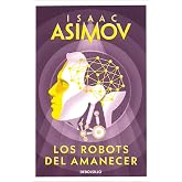 Los robots del amanecer (Serie de los robots 4) (Best Seller | Ficci&oacute;n)