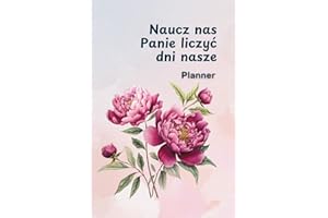 Naucz nas Panie liczyć dni nasze - Planner chrześcijański uniwersalny bez dat po polsku: Dla kobiet, plan czytania Biblii, organizer miesięczny i tygodniowy priorytetów, nawyków, wdzięczności