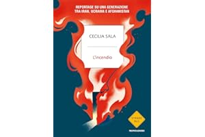 L'incendio. Reportage su una generazione tra Iran, Ucraina e Afghanistan (Strade blu)