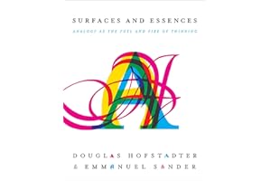 Surfaces and Essences: Analogy as the Fuel and Fire of Thinking