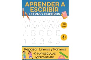 Aprender a Escribir Letras y Números: Cuaderno Preescolar 4+ años Para Trazar Letras Mayusculas y Minúsculas, y Repasar Lineas y Formas, y Números.