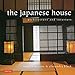 The Japanese House: Architecture and Interiors by 
