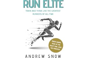 Run Elite: Train and Think Like the Greatest Distance Runners of All Time