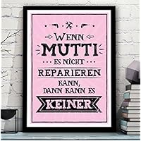 WENN MUTTI ES NICHT REPARIEREN KANN, DANN KANN ES KEINER - Bild mit lustigen Spruch perfekt als Geschenk zum Geburtstag Jahrestag Hochzeitstag Einzug für Familie Mama Papa - Rahmen optional zubuchbar