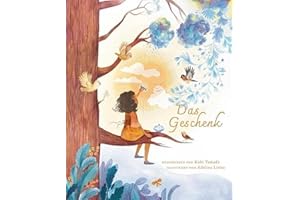 Das Geschenk: Wunder in einfachen Freuden entdecken - Das neue Achtsamkeitsbuch von "Vielleicht" Bilderbuch Bestseller-Autor Kobi Yamada