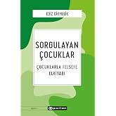 Sorgulayan &Ccedil;ocuklar &Ccedil;ocuklarla Felsefe Elkitabı