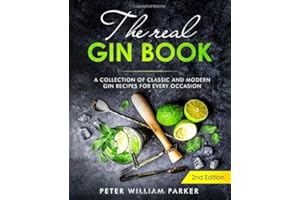 The Real Gin Book: A Collection of Classic and Modern Gin Recipes For Every Occasion