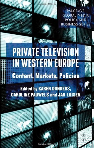 Private Television in Western Europe: Content, Markets, Policies (Palgrave Global Media Policy and Business) by Karen Donders (Editor), Caroline Pauwels (Editor), Jan Loisen (Editor) (16-Apr-2013) Hardcover