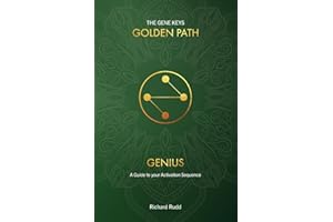 Genius: A Guide to your Activation Sequence (Gene Keys Golden Path, Band 1)