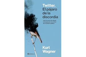 Twitter. El pájaro de la discordia: Jack Dorsey, Elon Musk y la pugna por el control de la opinión pública (ACTUALIDAD)