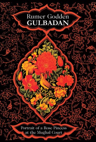 Gulbadan: Portrait of a Rose Princess at the Mughal Court
