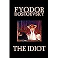 The Idiot by Fyodor Mikhailovich Dostoevsky, Fiction, Classics