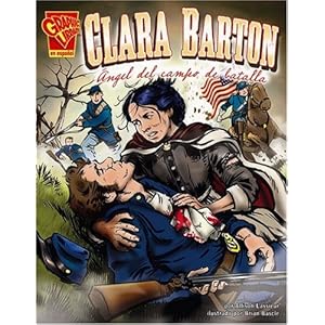 Clara Barton: Angel del Campo de Batalla (Biografias Graficas/Graphic Biographies (Spanish))