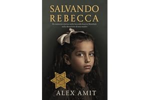 Salvando Rebecca: Un romanzo storico sulla Seconda Guerra Mondiale sulla devozione di una madre