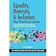 Equality, Diversity & Inclusion: The Practical Guide: The essential handbook for terminology and communicating inclusion with dignity.