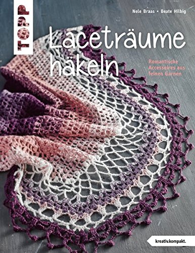 Book's Cover of Laceträume häkeln (kreativ.kompakt.): Romantische Accessoires aus feinen Garnen