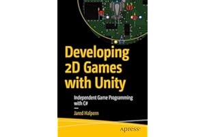 Developing 2D Games with Unity: Independent Game Programming with C# [Lingua inglese]