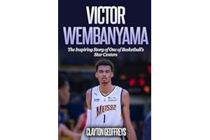 Victor Wembanyama: The Inspiring Story of One of Basketball's Star Centers (Basketball Biography Books)