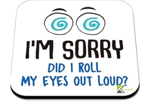 KRUZROYAL CS560 I'm Sorry did i roll My Eyes Out Loud? Novelty Funny Coffee Tea Drink Gift Glossy MDF Wooden Coaster